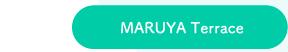 MARUYA Terrace