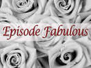 Episode~Fabulous~